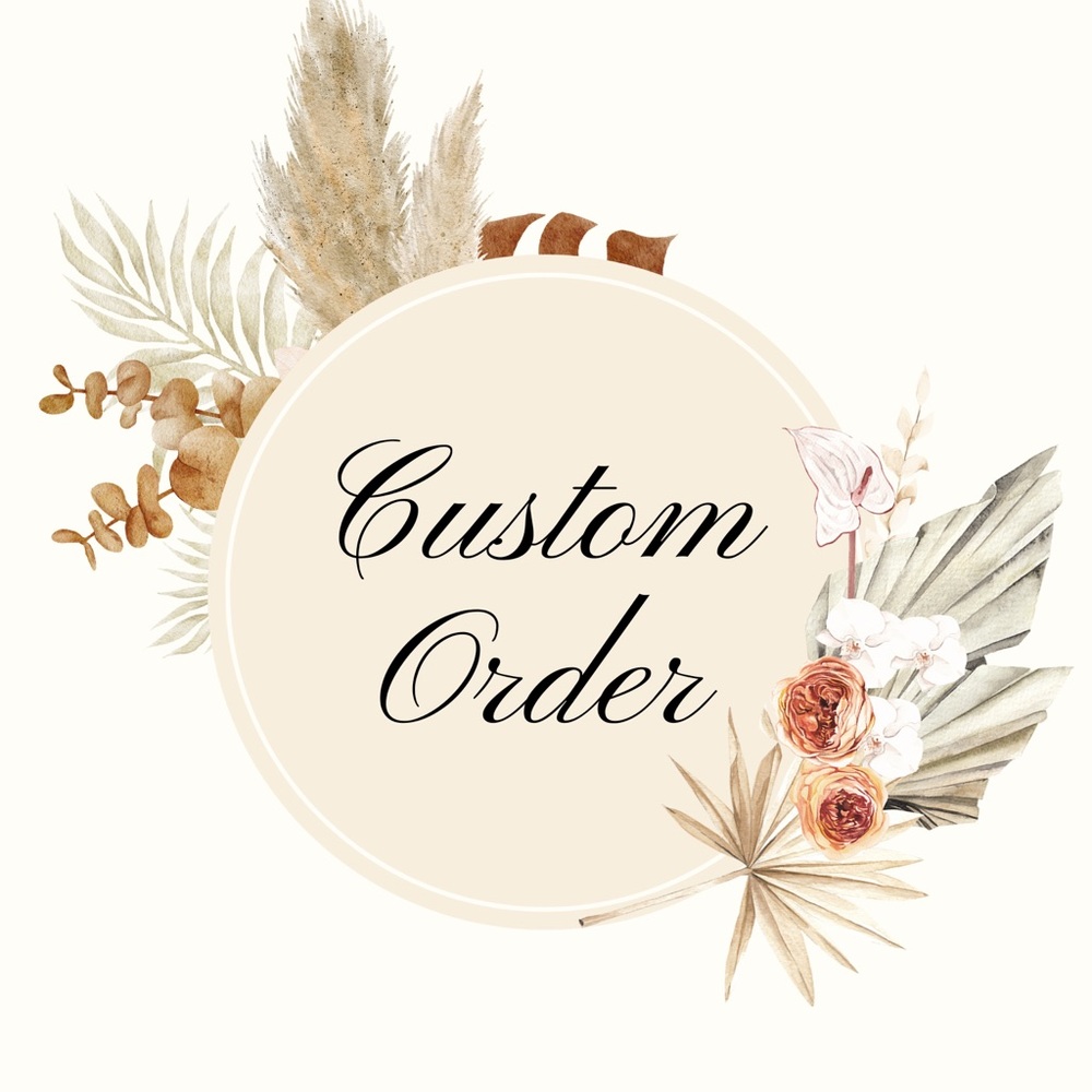 Custom Orders Welcome!